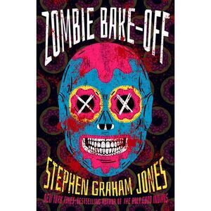 Zombie Bake-Off -- Stephen Graham Jones